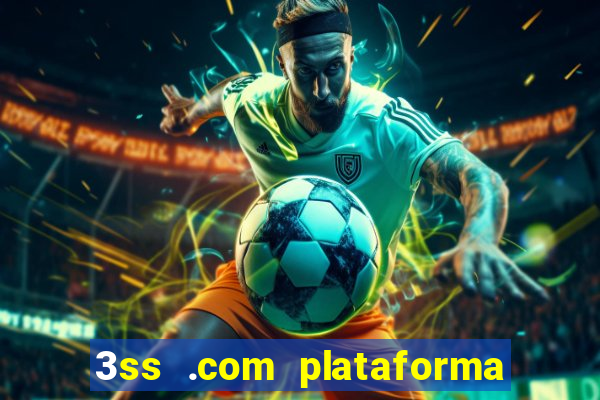 3ss .com plataforma de jogos